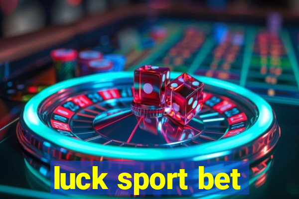 luck sport bet